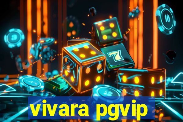 vivara pgvip